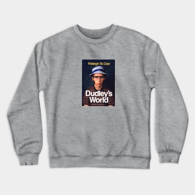 Dudley's World Crewneck Sweatshirt by LocalZonly